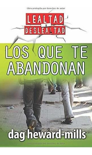 Libro : Los Que Te Abandonan (lealtad Y Deslealtad) -... 