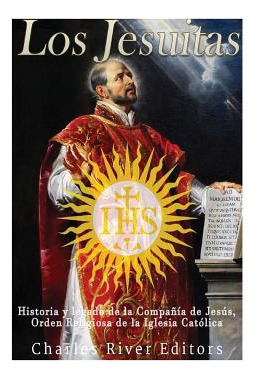 Libro Los Jesuitas: Historia Y Legado De La Compaã±ã­a De...