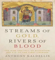 Comprar Libro Streams Of Gold, Rivers Of Blood : The Rise And Fal...