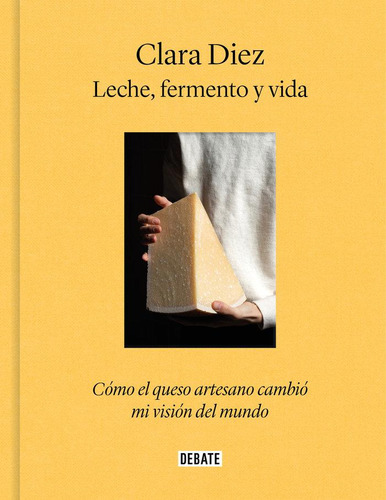 Libro: Leche Fermento Y Vida. Clara Diez. Debate