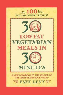 Libro 30 Low-fat Vegetarian Meals In 30 Minutes - Faye Levy