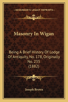 Libro Masonry In Wigan: Being A Brief History Of Lodge Of...