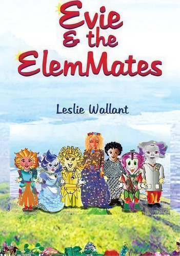 Evie & The Elemmates, De Leslie A Wallant. Editorial Wallant Design, Tapa Blanda En Inglés