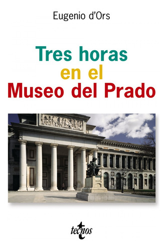 Tres Horas En El Museo Del Prado - D ' Ors, Eugenio