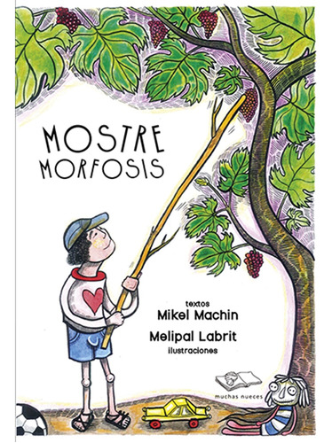 Mostremorfosis - Texto Mikel Machin; Il. Melipal Labrit