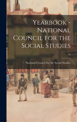 Yearbook - National Council For The Social Studies; 10, De National Council For The Social Studies. Editorial Hassell Street Pr, Tapa Dura En Inglés