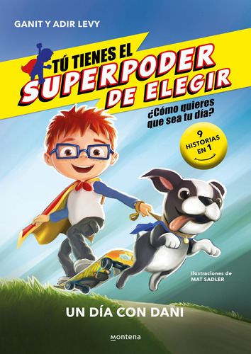 Tú Tienes El Superpoder De Elegir 1 - Un Dia Con Dany, De Levy, Ganit & Adir. Serie Tú Tienes El Superpoder De Elegir, Vol. 1. Editorial Montena, Tapa Blanda En Español, 2022