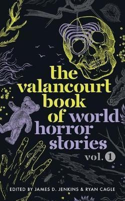 The Valancourt Book Of World Horror Stories, Volume 1 - P...