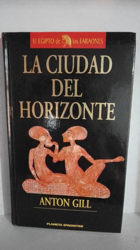 La Ciudad Del Horizonte Anton Gill Planeta Deagostini