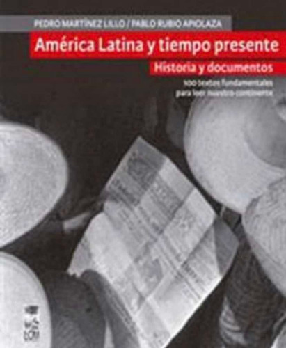 America Latina Y Tiempo Presente. Historia Y Documentos