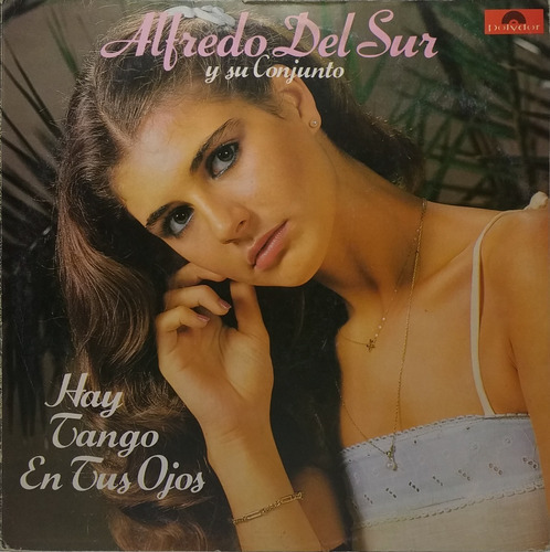 Vinilo Lp - Alfredo Del Sur - Hay Tango En Tus Ojos 1981 Arg