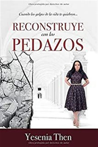 Reconstruye Con Los Pedazos (spanish Edition) Lmz