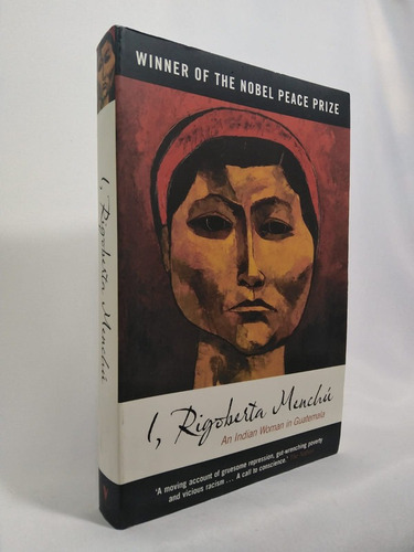 I, Rigoberta Menchu: An Indian Woman In Guatemala