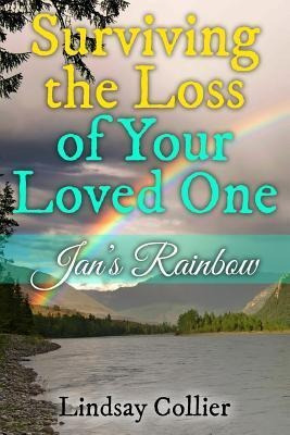 Libro Surviving The Loss Of Your Loved One : Jan's Rainbo...