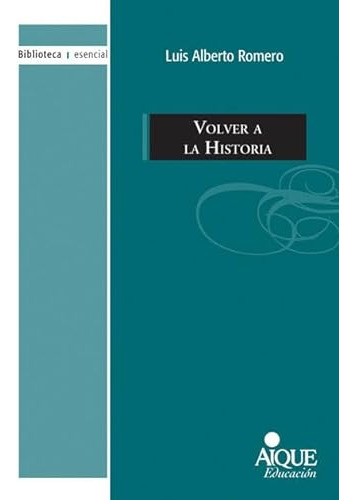 Volver A La Historia - Romero Luis Alberto