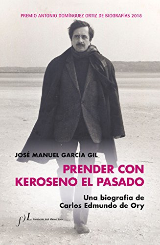 Prender Con Keroseno El Pasado Una Biografia De Carlos Edmun