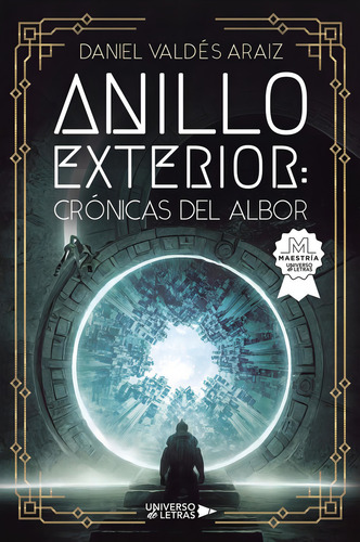 Anillo Exterior: Crónicas Del Albor: , de Valdés Araiz, Daniel., vol. 1. Editorial Universo de Letras, tapa pasta blanda, edición 1 en español, 2021