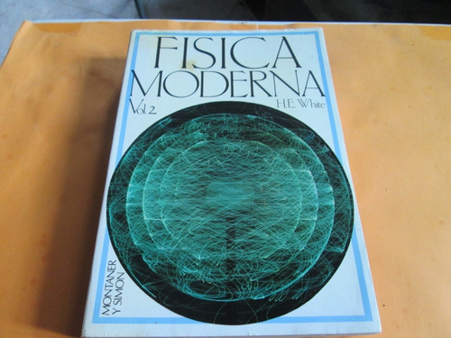 Física Moderna Tomo 2 - H. E. White, Año 1979 (Usado)