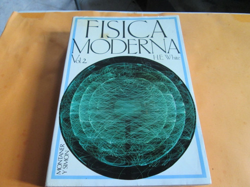 Física Moderna Tomo 2 - H. E. White, Año 1979