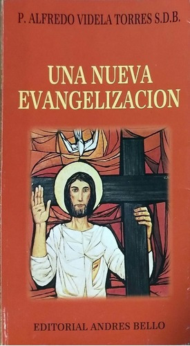 Una Nueva Evangelizacion By P. Alfredo Videla Torres