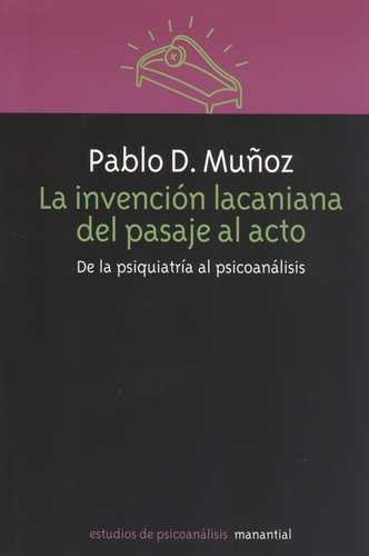 Libro Invención Lacaniana Del Pasaje Al Acto. De La Psiquia