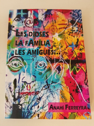 Les Dioses-la Famililia-les Amigues  Anahí Ferreyra - 2022 -