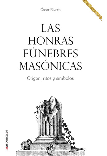 Libro : Las Honras Fnebres Masnicas Origen, Ritos Y Smbolos