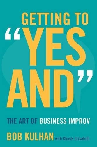 Getting To  Yes And : The Art Of Business Improv: The Art Of Business Improv, De Bob Kulhan. Editorial Stanford Business Books, Tapa Dura, Edición 2017 En Inglés, 2017