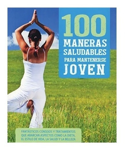Libro 100 Maneras Saludables Para Mantenerse Joven