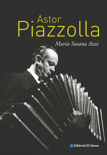 Astor Piazzolla, De Azzi. Editorial Ateneo En Español