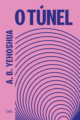 O túnel, de Yehoshua, A. B.. Editora DBA Dorea Books And Art Artes Graficas Eireli, capa mole em português, 2022