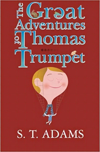 The Great Adventures Of Thomas Trumpet, De S. T. Adams. Editorial Createspace Independent Publishing Platform 26 Mayo 2011) En Inglés
