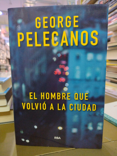 El Hombre Que Volvió A La Ciudad Pelecanos Cartone