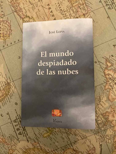Libro El Mundo Despiadado De Las Nubes De José Lupia