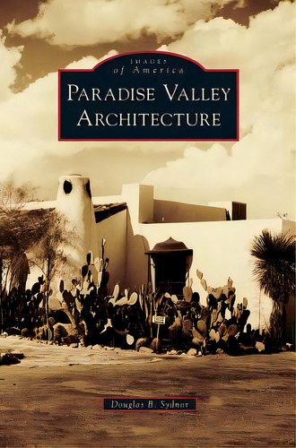 Paradise Valley Architecture, De Sydnor, Douglas B.. Editorial Arcadia Lib Ed, Tapa Dura En Inglés