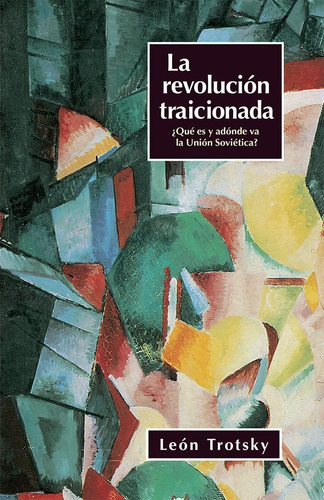 Libro: La Revolución Traicionada: ¿qué Es Y Adónde Va La Uni