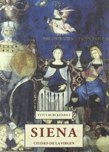 Siena . Ciudad De La Virgen, De Burckhardt, Titus. Editorial Olañeta, Tapa Blanda En Español, 1900