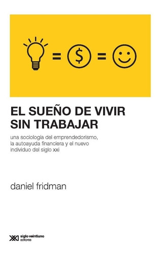 Sueño De Vivir Sin Trabajar - Fridman - Siglo Xxi - Libro