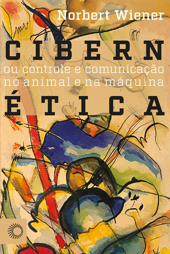 Cibernética: ou controle e comunicação no aminal e na máquina, de Wiener, Norbert. Série Big Bang Editora Perspectiva Ltda., capa mole em português, 2017