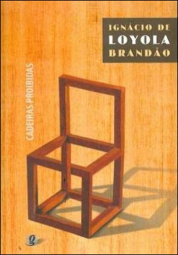 Cadeiras Proibidas, De Brandão, Ignácio De Loyola. Global Editora, Capa Mole, Edição 10ª Edição - 2010 Em Português