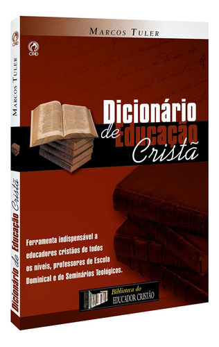 Dicionário de educação cristã, de Tuler, Marcos Antonio. Editora Casa Publicadora das Assembleias de Deus, capa mole em português, 2004