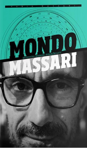 Mondo Massari: Entrevistas, Resenhas, Divagações & Etc, De Massari, Fabio. Editora Ediçoes Ideal, Capa Mole, Edição 1ª Edição - 2013 Em Português