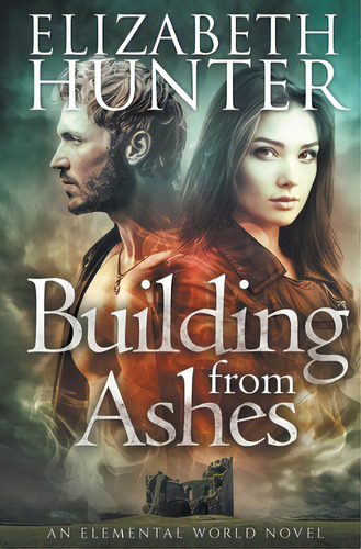 Building From Ashes: Elemental World Book One, De Hunter, Elizabeth. Editorial Createspace, Tapa Blanda En Inglés