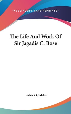 Libro The Life And Work Of Sir Jagadis C. Bose - Geddes, ...