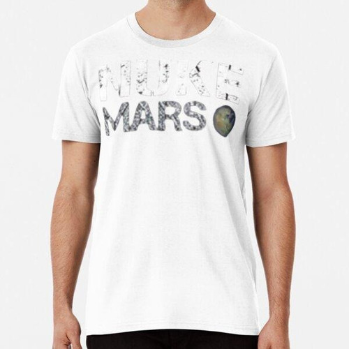 Remera Nuke Mars - Elon Musk Spacex Project Ideas De S