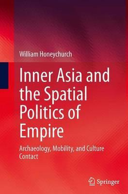 Libro Inner Asia And The Spatial Politics Of Empire - Wil...