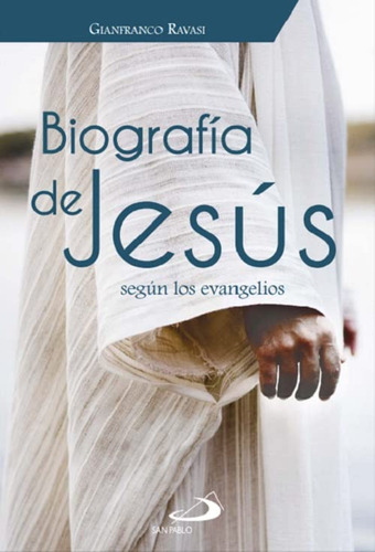 Biografia De Jesus Segun Los Evangelios: Segun Los Evangelio