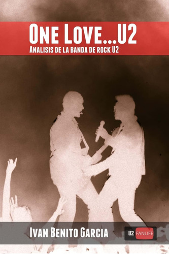 Libro One Love... U2: Análisis De La Banda De Música Rock U2