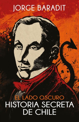 El Lado Oscuro. Historia Secreta De Chile: No, De Jorge Baradit. Serie No, Vol. No. Editorial Sudamericana, Tapa Blanda, Edición 1 En Español, 2023