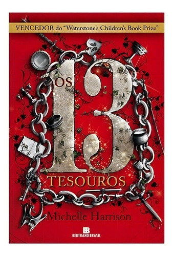 Os 13 Tesouros (vol. 1): Os 13 Tesouros (vol. 1), De Harrison, Michelle. Editora Bertrand (record), Capa Mole, Edição 1 Em Português